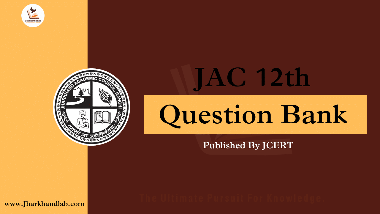 JAC बोर्ड 12वीं प्रश्न बैंक 2025: अब डाउनलोड करें अपने परीक्षा की तैयारी!